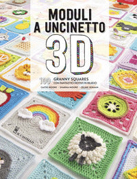 Moduli a uncinetto 3d - 100 granny squares con fantastici motivi in regalo 