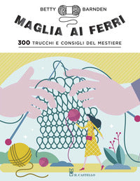 Maglia ai ferri 300 trucchi e consigli del mestiere 