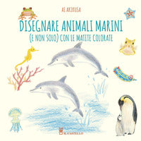 Disegnare animali marini e non solo con le matite colorate 