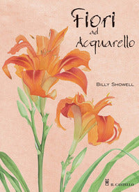 Fiori ad acquarello - ediz. a colori 