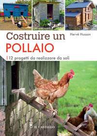 Costruire un pollaio - 12 progetti da realizzare da soli 