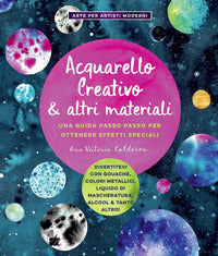 Acquarello creativo e altri materiali - una guida passo passo per ottenere effetti speciali 