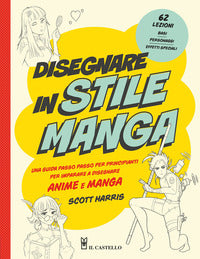 Disegnare in stile manga - una guida passo passo per principianti per imparare a disegnare anime 