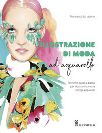 Illustrazione di moda ad acquarello - tecniche passo passo per illustrare la moda con gli 