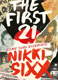 The first 21 - come sono diventato nikki sixx