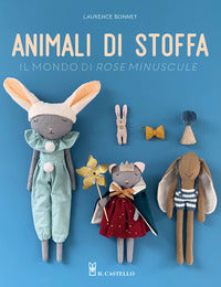 Animali di stoffa - il mondo di rose minuscule 