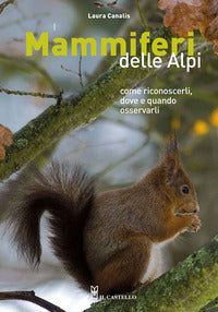Mammiferi delle alpi - come riconoscerli dove e quando osservarli 