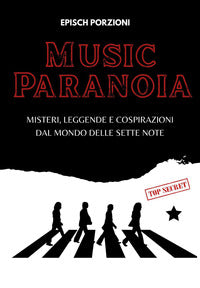 Music paranoia - misteri leggende e cospirazioni dal mondo delle sette note 