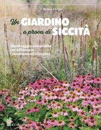 Giardino a prova di siccita' - giardinaggio sostenibile per affrontare i cambiamenti climatici 