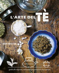 Arte del te' - guida alla selezione infusione e presentazione 