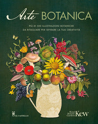 Arte botanica - piu' di 500 illustrazioni botaniche da ritagliare per ispirare la tua creativita' 