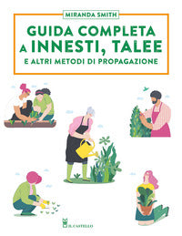 Guida completa a innesti talee e ad altri metodi di propagazione 