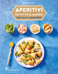 Aperitivi da tutto il mondo con solo 4 ingredienti 