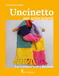 Uncinetto per principianti - con 8 progetti facili e divertenti 