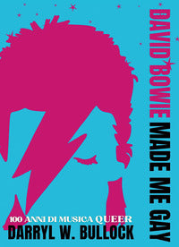 David bowie made me gay - 100 anni di musica queer 