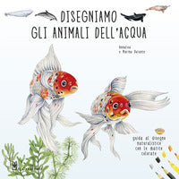 Disegniamo gli animali dell'acqua - guida al disegno naturalistico con le matite colorate 