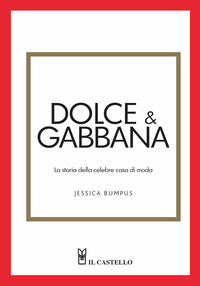 Dolce & gabbana - la storia della celebre casa di moda 