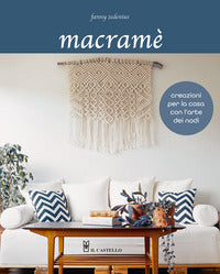 Macrame' - creazioni per la casa con l'arte dei nodi 
