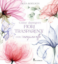 Come dipingere fiori trasparenti con l'acquarello 