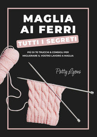 Maglia ai ferri - tutti i segreti 