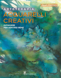 Arteterapia acquarelli creativi - dipingere per sentirsi bene 