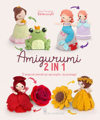 Amigurumi 2 in 1 - 12 amigurumi reversibili per ogni progetto due personaggi! 