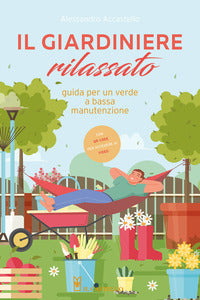Giardiniere rilassato - guida per un verde a bassa manutenzione 