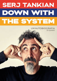 Down with the system - un'autobiografia o quasi 
