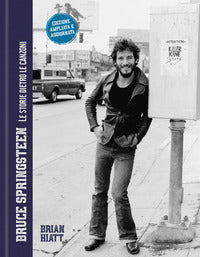 Bruce springsteen - le storie dietro le canzoni 