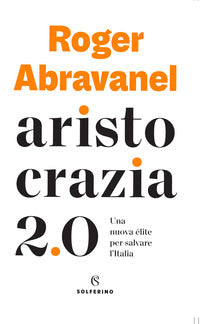 Aristocrazia 2.0 una nuova elite per salvare l'italia