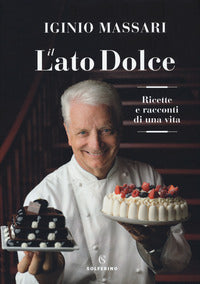 Lato dolce - ricette e racconti di una vita 