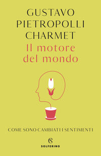 Motore del mondo - come sono cambiati i sentimenti 