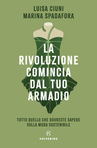 Rivoluzione comincia dal tuo armadio - tutto quello che dovreste sapere sulla moda sostenibile 