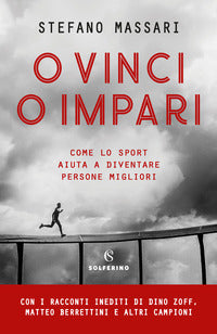 O vinci o impari - come lo sport aiuta a diventare persone migliori 