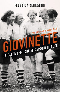 Giovinette - le calciatrici che sfidarono il duce 