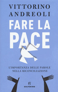 Fare la pace - l'importanza delle parole nella riconciliazione 