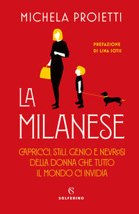 Milanese - capricci stili genio e nevrosi della donna che tutto il mondo ci invidia 