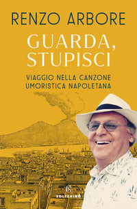 Guarda stupisci - viaggio nella canzone umoristica napoletana 