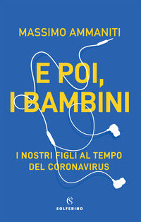 E poi i bambini - i nostri figli al tempo del coronavirus 