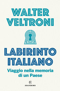 Labirinto italiano - viaggio nella memoria di un paese 