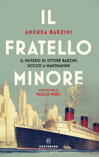Fratello minore - il mistero di ettore barzini ucciso a mauthausen 