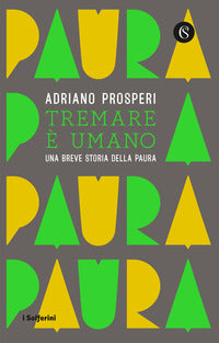 Tremare e' umano - una breve storia della paura 