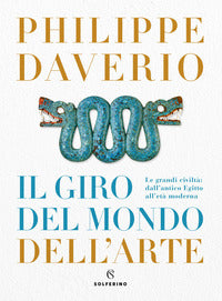 Giro del mondo dell'arte - le grandi civilta' dall'antico egitto all'eta' moderna 