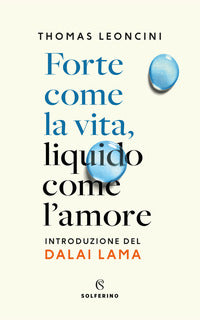 Forte come la vita liquido come l'amore 