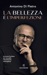 Bellezza e' l'imperfezione - le nuove frontiere per una pelle naturalmente meravigliosa 