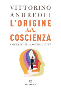 Origine della coscienza - i segreti della nostra mente 