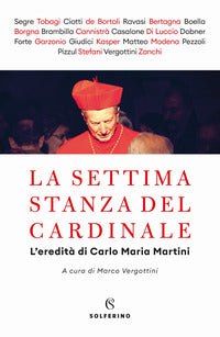 Settima stanza del cardinale - l'eredita' di carlo maria martini 