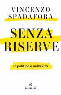Senza riserve - in politica e nella vita 