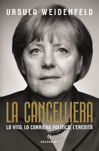 Cancelliera - la vita la carriera politica l'eredita' 