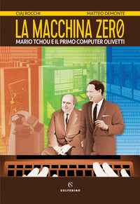 Macchina zero - mario tchou e il primo computer olivetti 